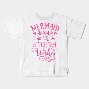 Mermaid Kisses and Starfish Wishes Kids T-Shirt